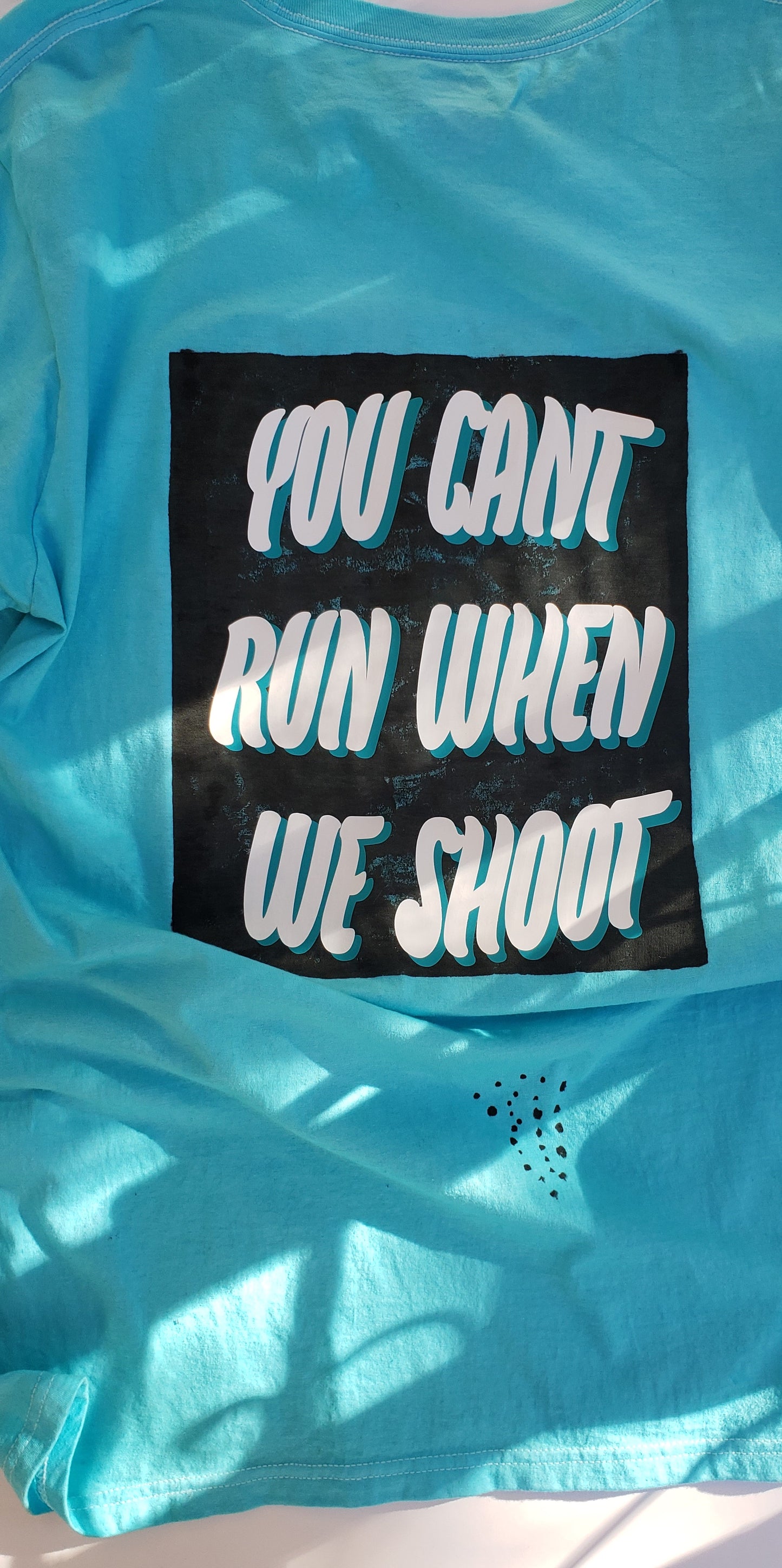 YOU CANT RUN WHEN WE SHOOT T-Shirt