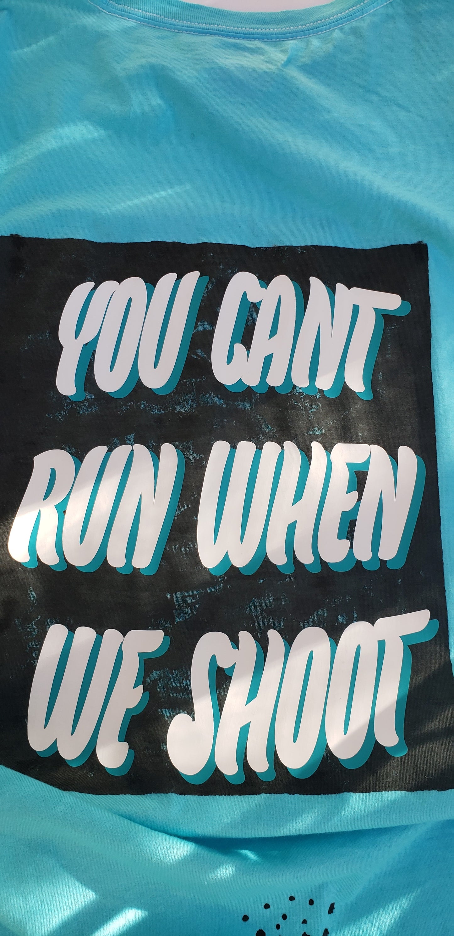 YOU CANT RUN WHEN WE SHOOT T-Shirt